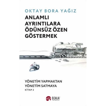 Anlamlı Ayrıntılara Ödünsüz Özen Göstermek Oktay Bora Yağız