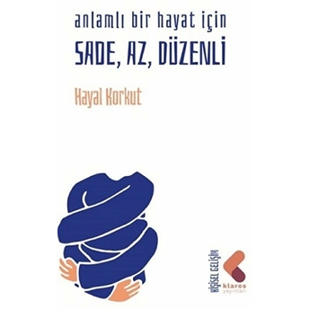 Anlamlı Bir Hayat Için Sade, Az, Düzenli Hayal Korkut