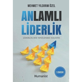 Anlamlı Liderlik - Liderlik Bir Yenilenme Halidir Mehmet Yıldırım Özel