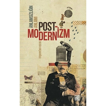 Anlamsızlığın Anlamı Postmodernizm - Bedia Koçakoğlu