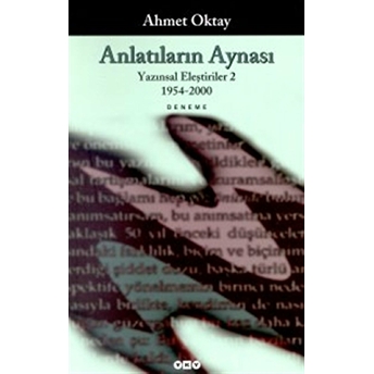 Anlatıların Aynası Yazınsal Eleştiriler 2 1954-2000 Ahmet Oktay