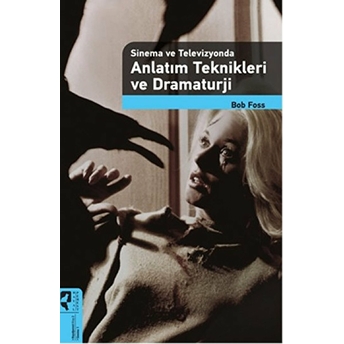 Anlatım Teknikleri Ve Dramaturji Bob Foss