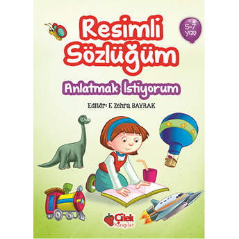 Anlatmak Istiyorum / Resimli Sözlüğüm (5-7 Yaş) Kolektif