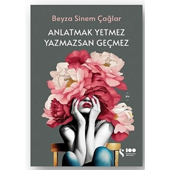 Anlatmak Yetmez Yazmazsan Geçmez Beyza Sinem Çağlar