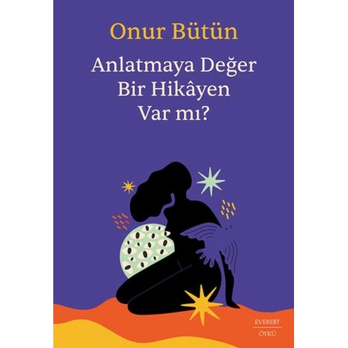 Anlatmaya Değer Bir Hikâyen Var Mı? Onur Bütün