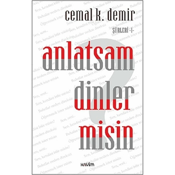 Anlatsam Dinler Misin? Şiirleri - 1 - Cemal K. Demir