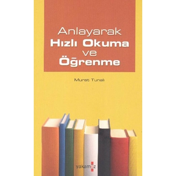 Anlayarak Hızlı Okuma Ve Öğrenme Murat Tunalı