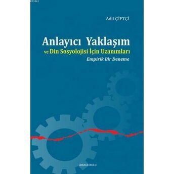 Anlayıcı Yaklaşım Ve Din Sosyolojisi Için Uzanımları Adil Çiftçi