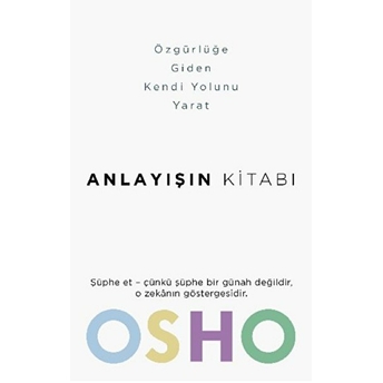 Anlayışın Kitabı - Yaşama Özgürce Bakmak Serisi 3 Osho