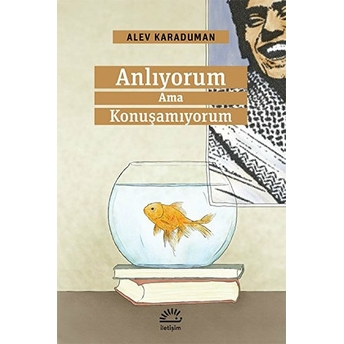 Anlıyorum Ama Konuşamıyorum Alev Karaduman