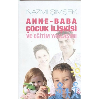 Anne - Baba Çocuk Ilişkisi Ve Eğitim Yaklaşımı Nazmi Şimşek