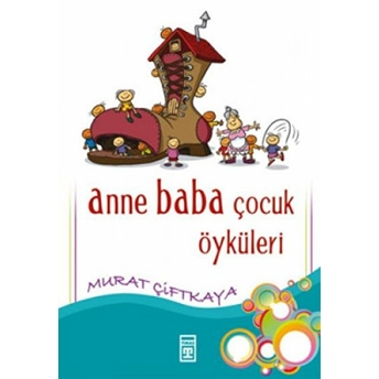 Anne Baba Çocuk Öyküleri Murat Çiftkaya