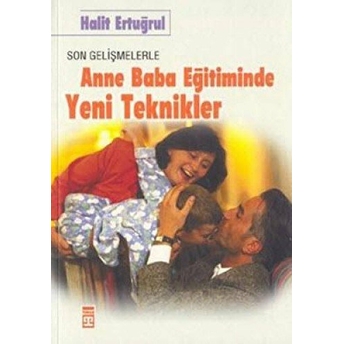 Anne Baba Eğitiminde Yeni Teknikler Halit Ertuğrul