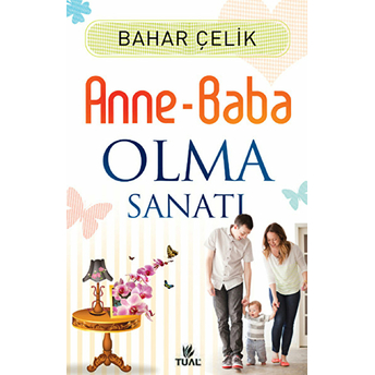 Anne Baba Olma Sanatı Bahar Çelik