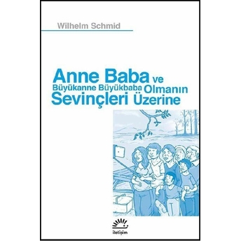 Anne Baba Ve Büyükanne Büyükbaba Olmanın Sevinçleri Üzerine