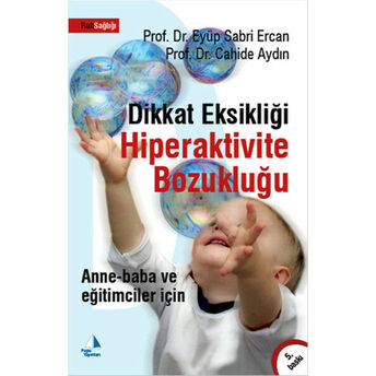 Anne-Baba Ve Eğitimciler Için Dikkat Eksikliği Hiperaktivite Bozukluğu Eyüp Sabri Ercan