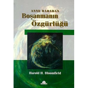 Anne Babadan Boşanmanın Özgürlüğü Harold Bloomfield