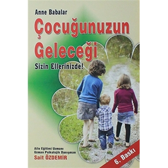 Anne Babalar Çocuğunuzun Geleceği Sizin Ellerinizde!