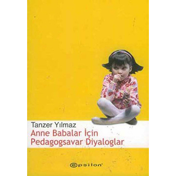 Anne Babalar Için Pedagogsavar Diyaloglar Tanzer Yılmaz