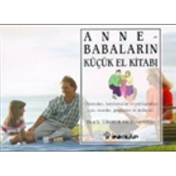 Anne - Babaların Küçük El Kitabı Okumaları, Hatırlamaları Ve Paylaşmaları Için; Öneriler, Gözlemler Ve Andaçlar Buck Tilton