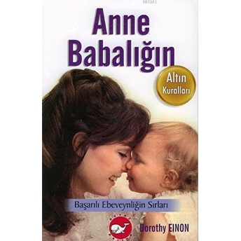 Anne Babalığın Altın Kuralları Dorothy Einon