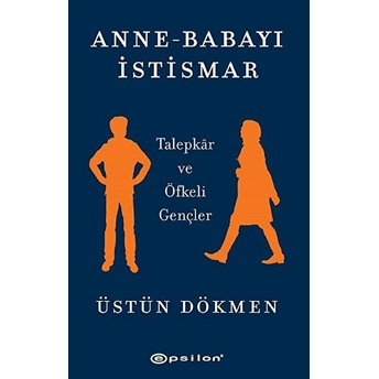 Anne-Babayı Istismar - Talepkar Ve Öfkeli Gençler Üstün Dökmen