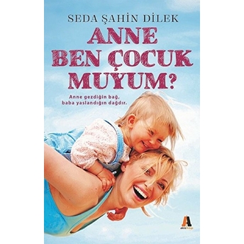 Anne Ben Çocuk Muyum? Seda Şahin Dilek