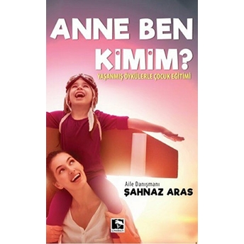 Anne Ben Kimim ? Şahnaz Aras