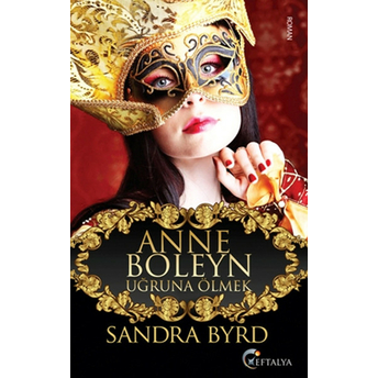 Anne Boleyn Uğruna Ölmek Sandra Byrd