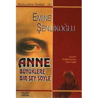 Anne Büyüklere Bir Şey Söyle Emine Şenlikoğlu