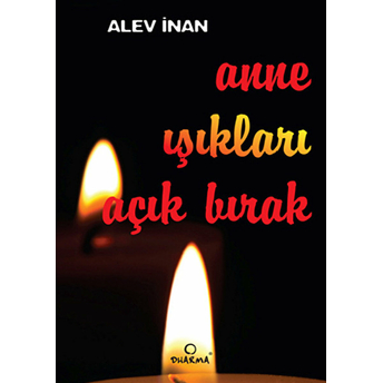 Anne Işıkları Açık Bırak - Alev Inan