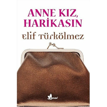 Anne Kız, Harikasın Elif Türkölmez