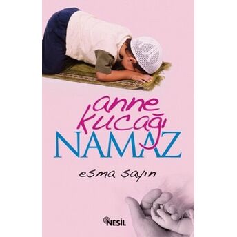 Anne Kucağı Namaz Esma Sayın