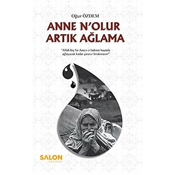 Anne N'olur Artık Ağlama Oğuz Özdem