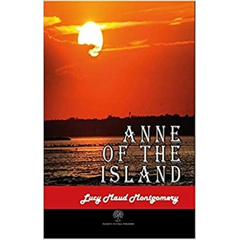 Anne Of The Island - Lucy Maud Montgomery