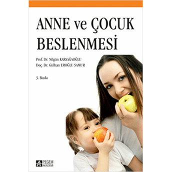 Anne Ve Çocuk Beslenmesi / Prof. Dr. Nilgün Karaağaoğlu Nilgün Karaağaoğlu