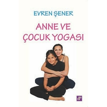 Anne Ve Çocuk Yogası Evren Şener