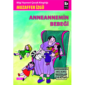 Anneannemin Bebeği Anneannemin Akıl Almaz Maceraları 10. Kitap Muzaffer Izgü