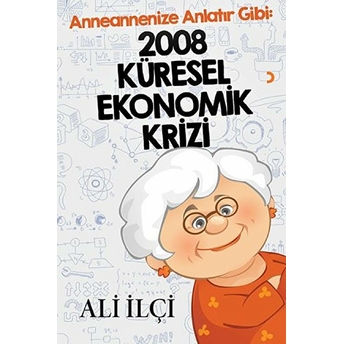 Anneannenize Anlatır Gibi: 2008 Küresel Ekonomik Krizi