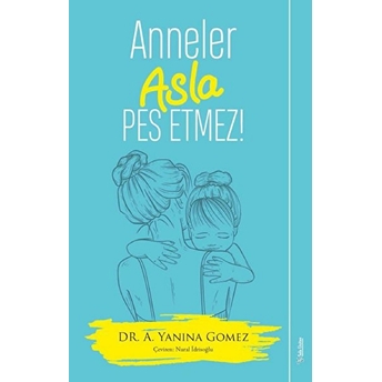 Anneler Asla Pes Etmez! A. Yanina Gomez