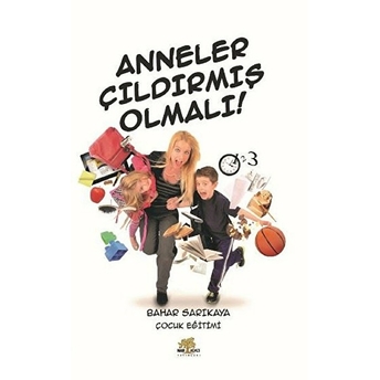 Anneler Çıldırmış Olmalı Bahar Sarıkaya