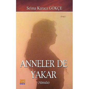 Anneler De Yakar Selma Karaca Gökçe