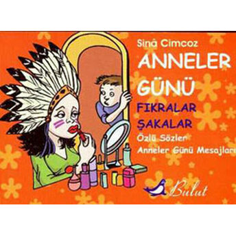 Anneler Günü Fıkralar & Şakalar Özlü Sözler & Anneler Günü Mesajları Sina Cimcoz