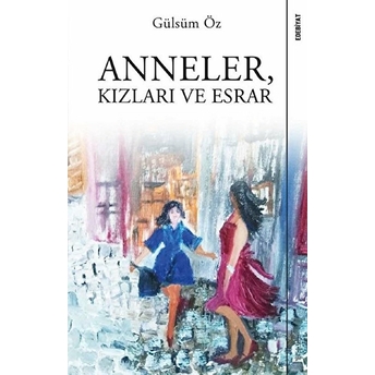 Anneler, Kızları Ve Esrar Gülsüm Öz