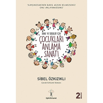 Anneler Ve Babalar Için Çocukları Anlama Sanatı Sibel Özkızıklı