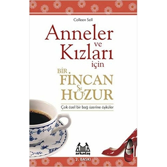 Anneler Ve Kızları Için Bir Fincan Huzur Colleen Sell