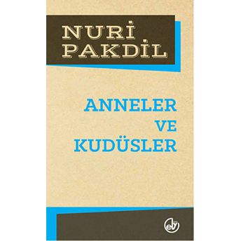 Anneler Ve Kudüsler Nuri Pakdil