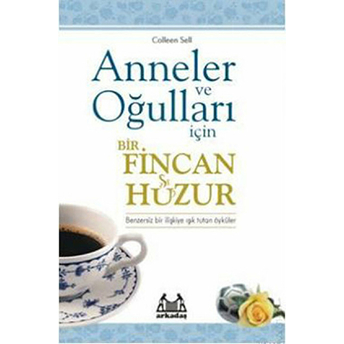 Anneler Ve Oğulları Için Bir Fincan Huzur Colleen Sell