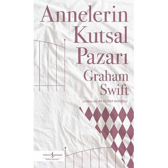 Annelerin Kutsal Pazarı Graham Swift