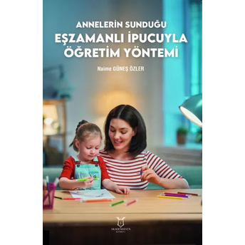 Annelerin Sunduğu Eşzamanlı Ipucuyla Öğretim Yöntemi Fırat Ünsal